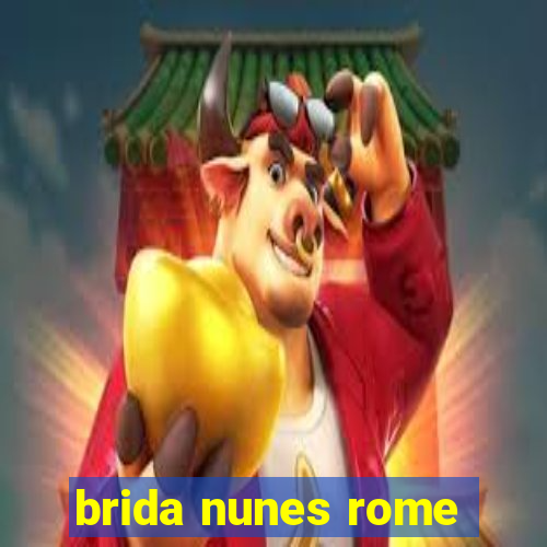 brida nunes rome